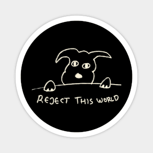 The Dog Reject This World Magnet